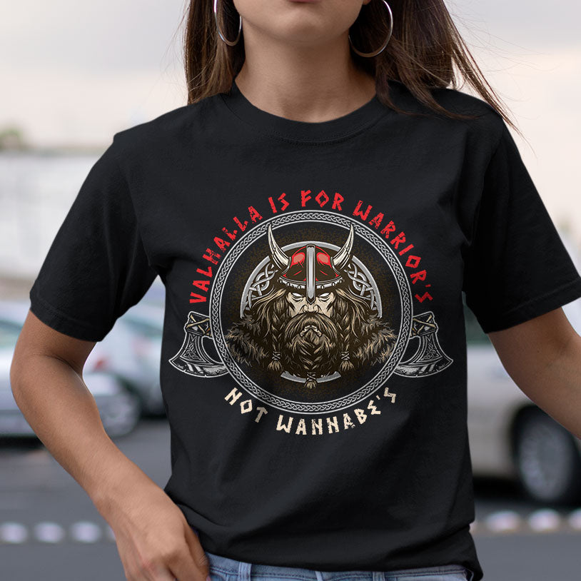 Valhalla is for Warriors not Wannabe Viking T Shirt