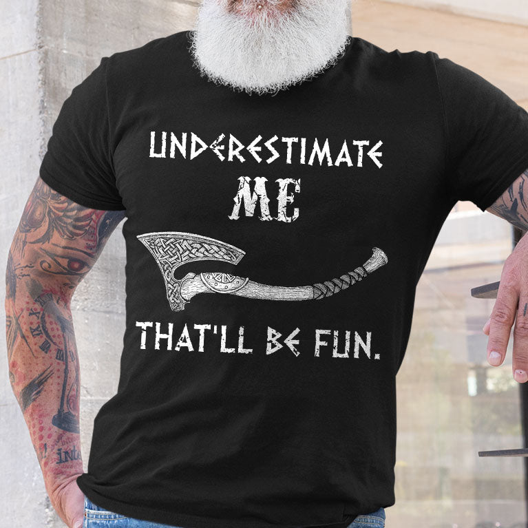 Underestimate Me Viking T-shirt