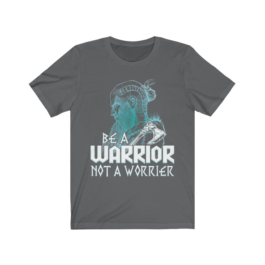 Be A Warrior, Not A Worrier Viking Tshirt