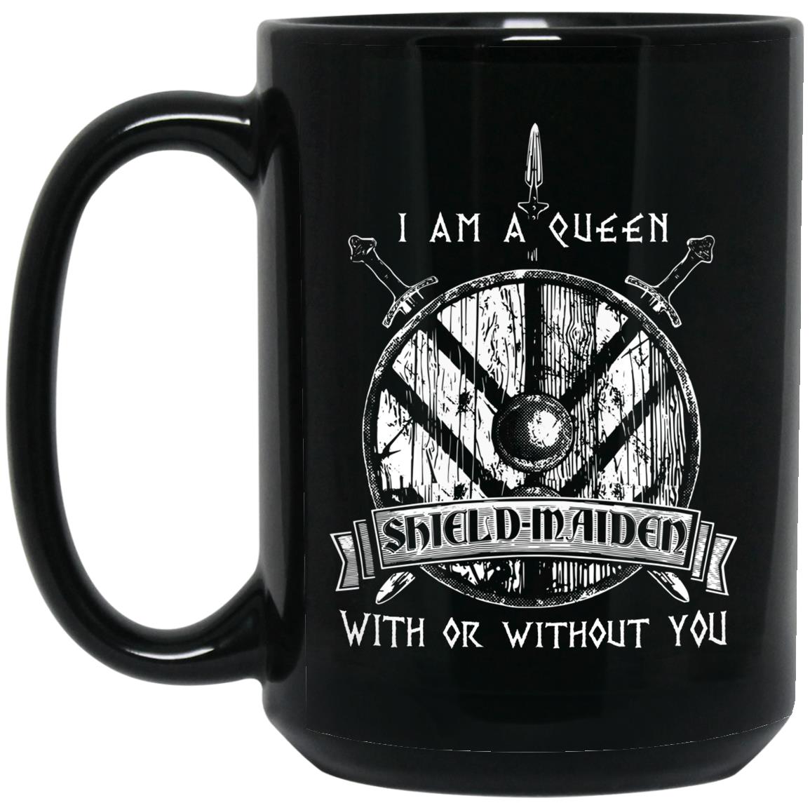 I Am A Queen With Or Without You Viking T-shirt, Hoodie, Mug