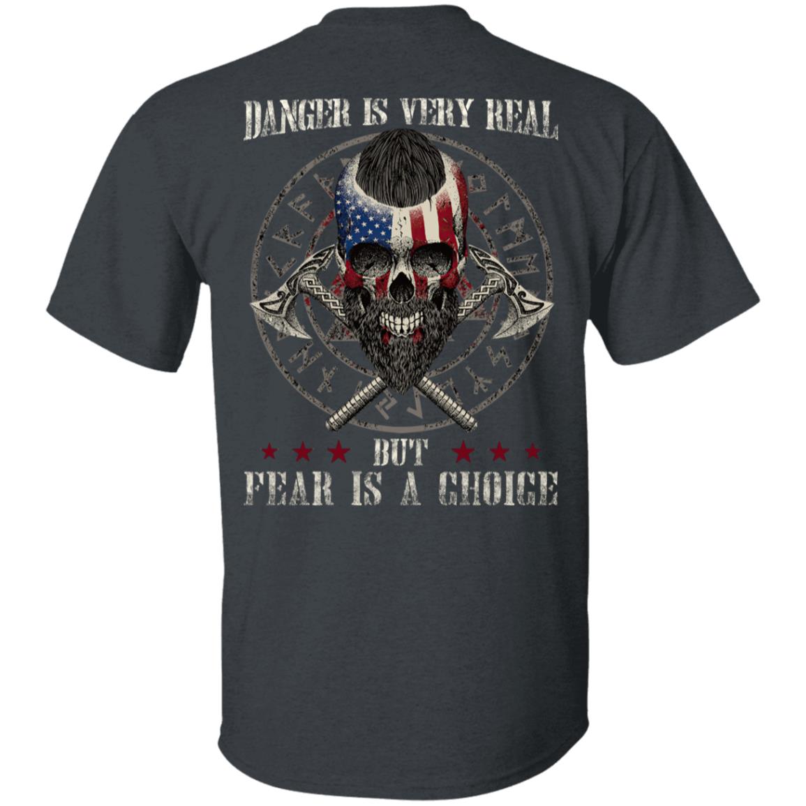 Danger Is Very Real But Fear Is A Choice Viking T-Shirts, Viking Hoodies