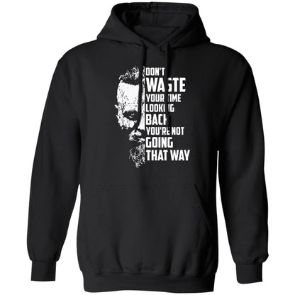 Dont Waste Your Time Looking Back Viking T-shirts, Viking Hoodies