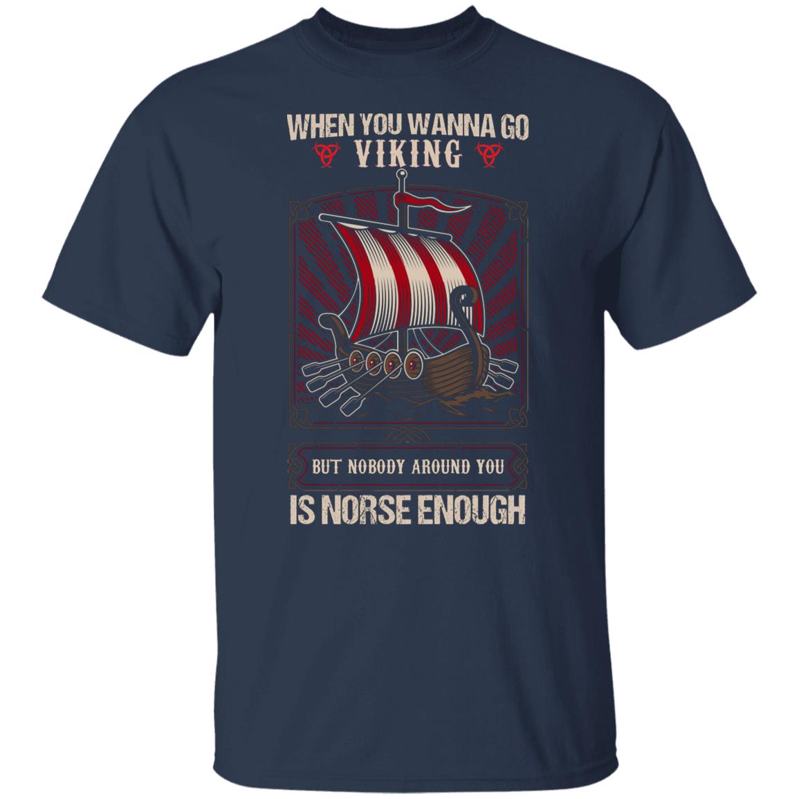 Nobody Around You Is Norse Enough T-shirt