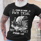 Stand By Your Own Trial Viking Tshirt