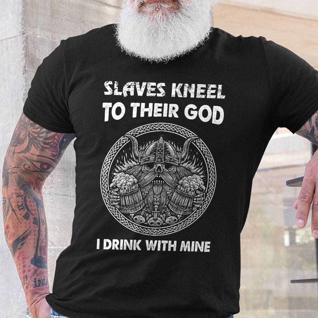 Slaves Kneel on their Gods, I Drink With Mine Valhalla Viking T Shirt