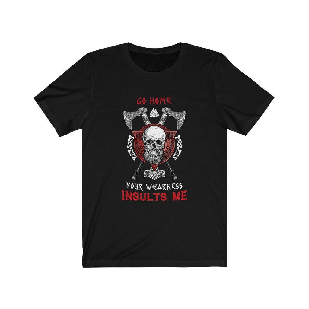 Your Weakness Insults Me Viking T-shirt