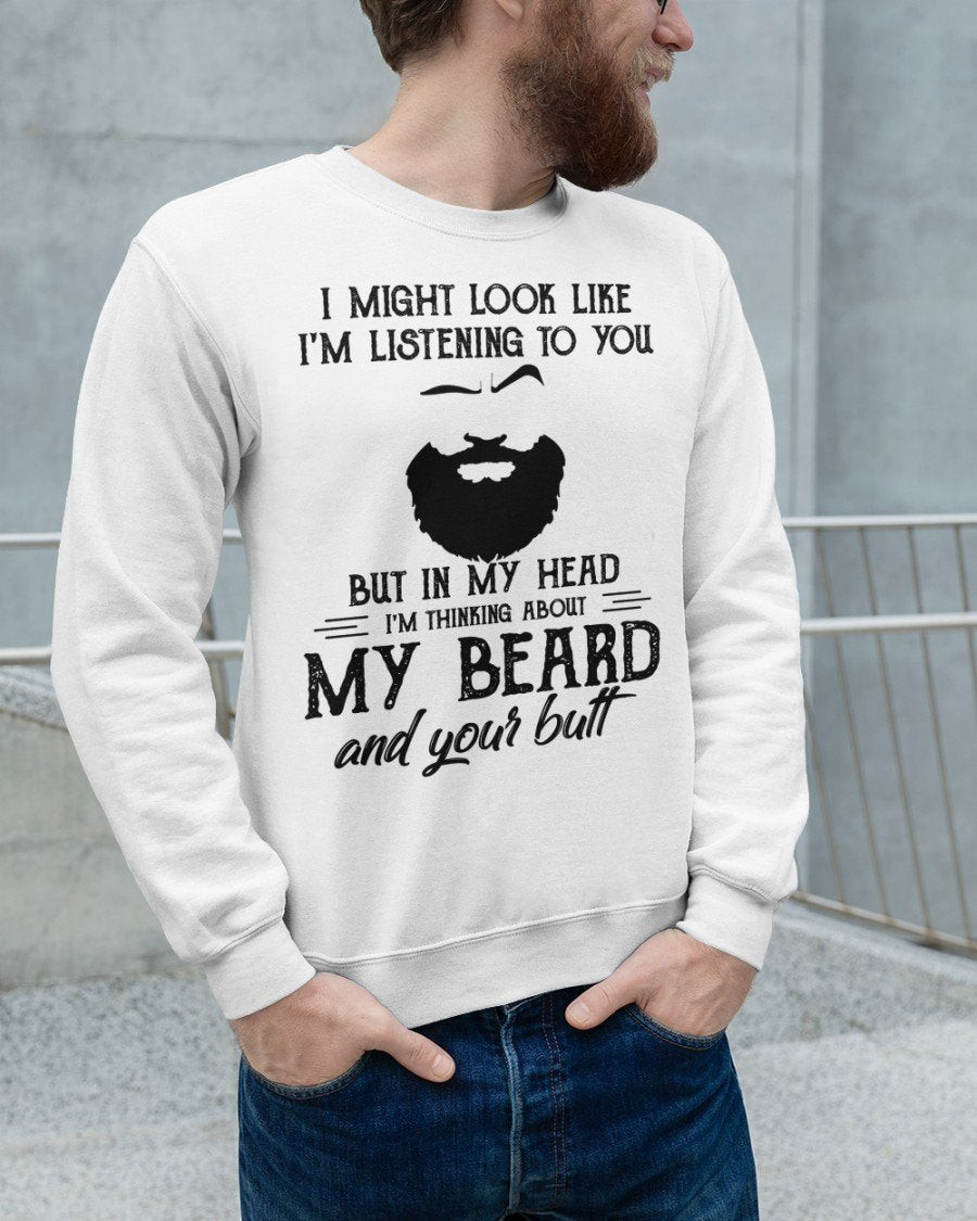 Thinking About My Beard And Your Butt Beard T-shirts Beard Hoodies