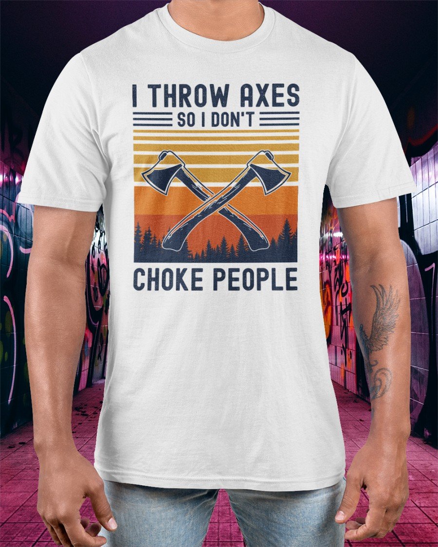 I Throw Axe So I don't Choke People Funny Viking T-shirts